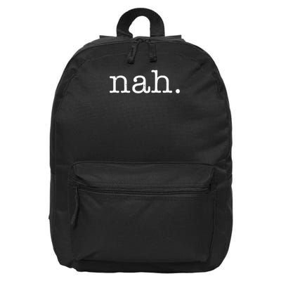 Nah Funny Humor Sarcastic Antisocial Introvert Pessimist 16 in Basic Backpack