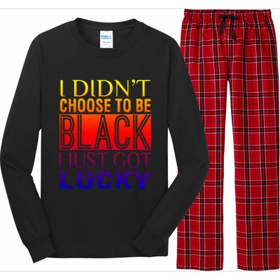 Novelty Funny I Didn't Choose To Be Black I Just Got Lucky Cool Gift Long Sleeve Pajama Set