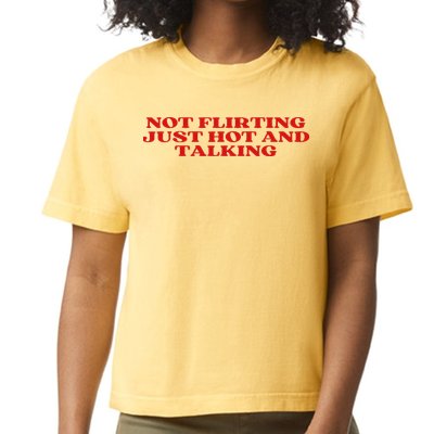 Not Flirting Just Hot And Talking Y2k Aesthetic Comfort Colors Boxy T-Shirt