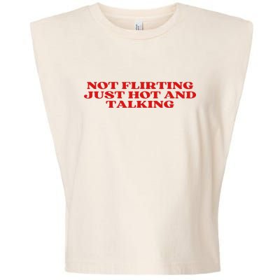 Not Flirting Just Hot And Talking Y2k Aesthetic Garment-Dyed Women's Muscle Tee