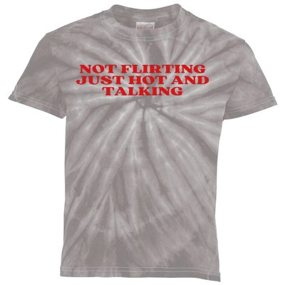 Not Flirting Just Hot And Talking Y2k Aesthetic Kids Tie-Dye T-Shirt