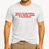 Not Flirting Just Hot And Talking Y2k Aesthetic Performance Shirt