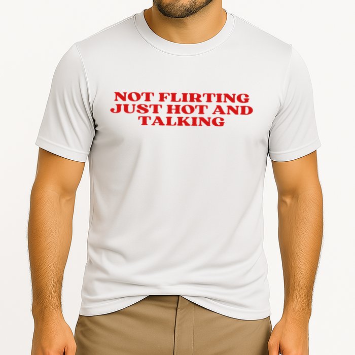 Not Flirting Just Hot And Talking Y2k Aesthetic Performance Shirt