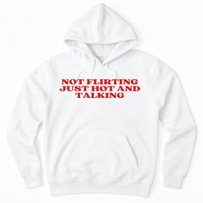 Not Flirting Just Hot And Talking Y2k Aesthetic Hoodie