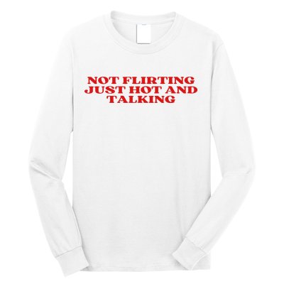 Not Flirting Just Hot And Talking Y2k Aesthetic Long Sleeve Shirt