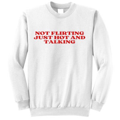 Not Flirting Just Hot And Talking Y2k Aesthetic Sweatshirt