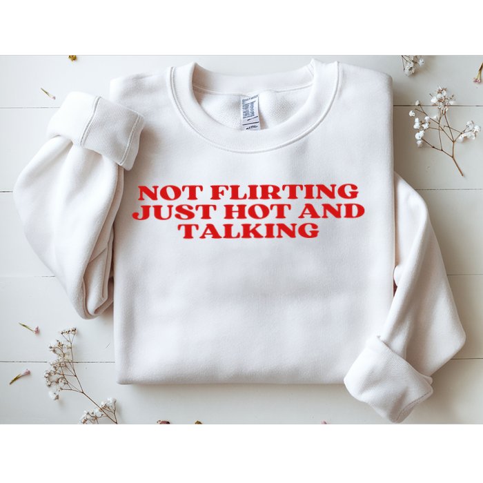 Not Flirting Just Hot And Talking Y2k Aesthetic Sweatshirt