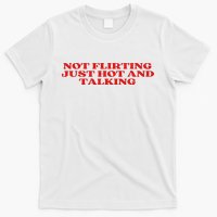 Not Flirting Just Hot And Talking Y2k Aesthetic T-Shirt