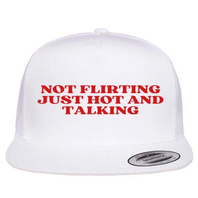 Not Flirting Just Hot And Talking Y2k Aesthetic Flatbill Hat