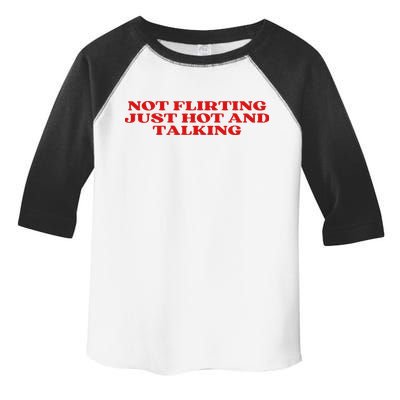 Not Flirting Just Hot And Talking Y2k Aesthetic Toddler Fine Jersey T-Shirt