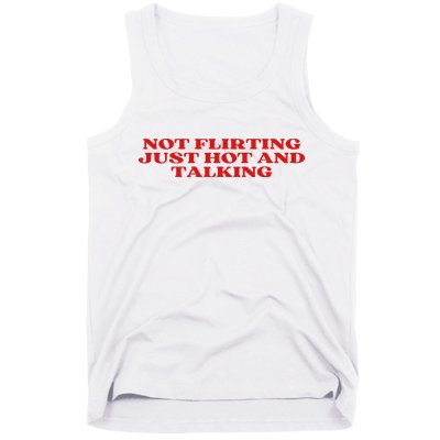 Not Flirting Just Hot And Talking Y2k Aesthetic Tank Top
