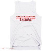 Not Flirting Just Hot And Talking Y2k Aesthetic Tank Top