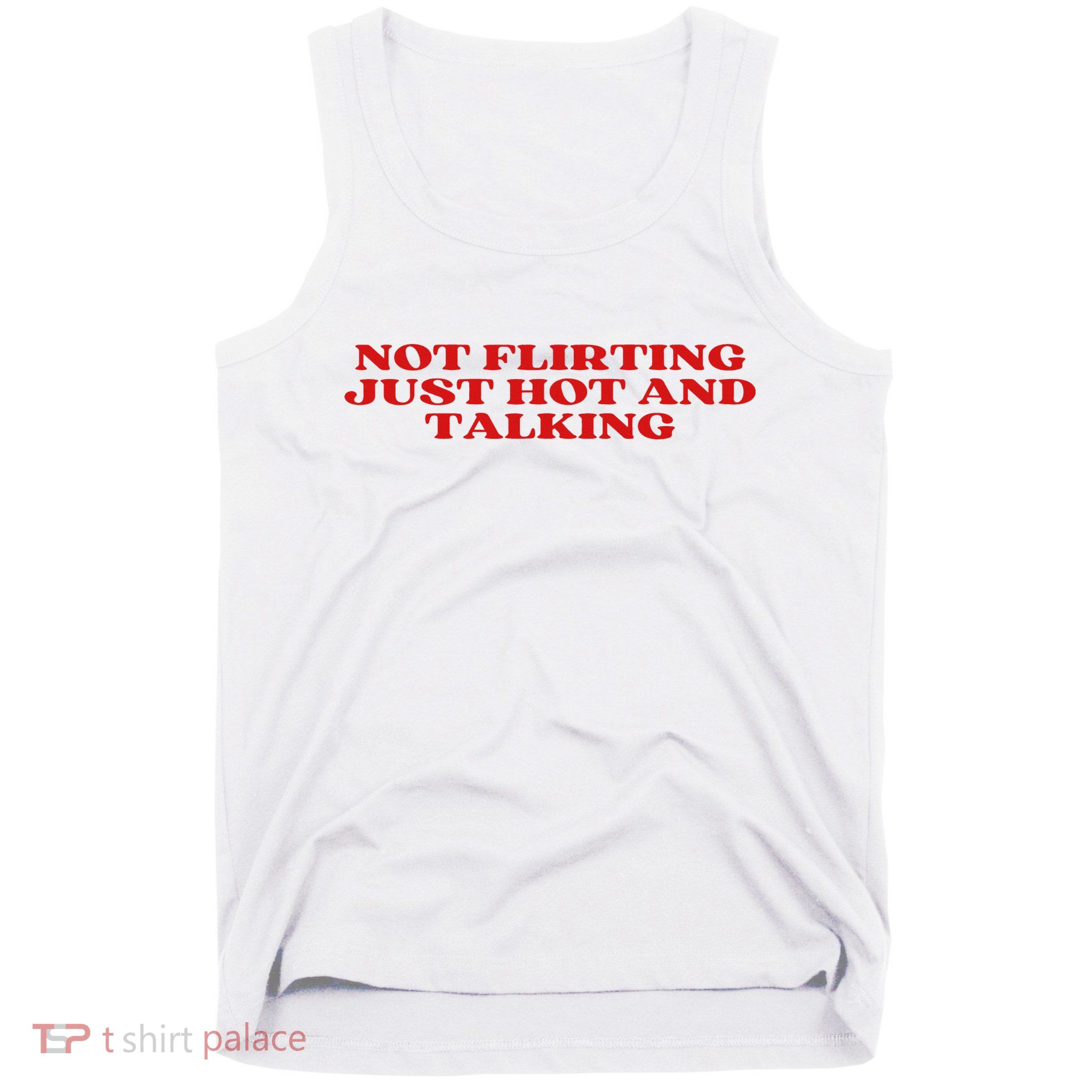 Not Flirting Just Hot And Talking Y2k Aesthetic Tank Top