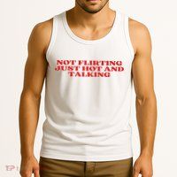 Not Flirting Just Hot And Talking Y2k Aesthetic Tank Top