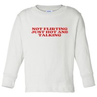 Not Flirting Just Hot And Talking Y2k Aesthetic Toddler Long Sleeve Shirt