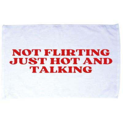 Not Flirting Just Hot And Talking Y2k Aesthetic Microfiber Hand Towel