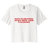 Not Flirting Just Hot And Talking Y2k Aesthetic Women's Crop Top Tee