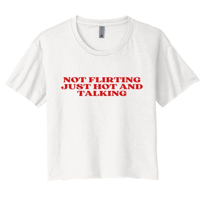 Not Flirting Just Hot And Talking Y2k Aesthetic Women's Crop Top Tee