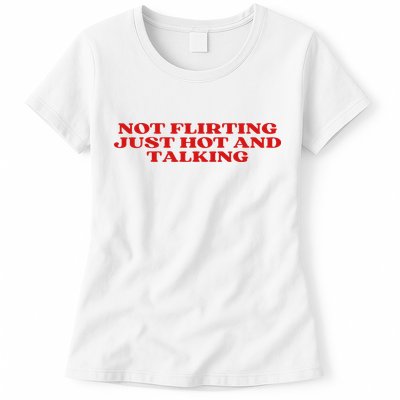 Not Flirting Just Hot And Talking Y2k Aesthetic Womens T-Shirt