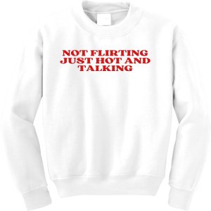 Not Flirting Just Hot And Talking Y2k Aesthetic Kids Sweatshirt