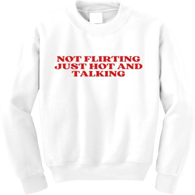 Not Flirting Just Hot And Talking Y2k Aesthetic Kids Sweatshirt