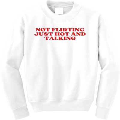 Not Flirting Just Hot And Talking Y2k Aesthetic Kids Sweatshirt