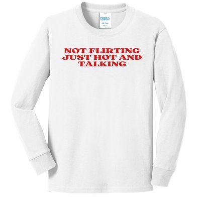 Not Flirting Just Hot And Talking Y2k Aesthetic Kids Long Sleeve Shirt