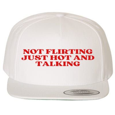 Not Flirting Just Hot And Talking Y2k Aesthetic Wool Snapback Cap