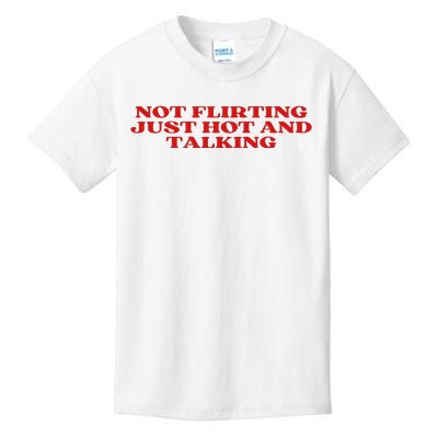 Not Flirting Just Hot And Talking Y2k Aesthetic Kids T-Shirt