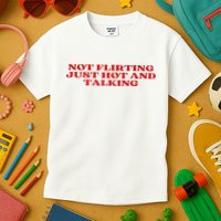 Not Flirting Just Hot And Talking Y2k Aesthetic Kids T-Shirt