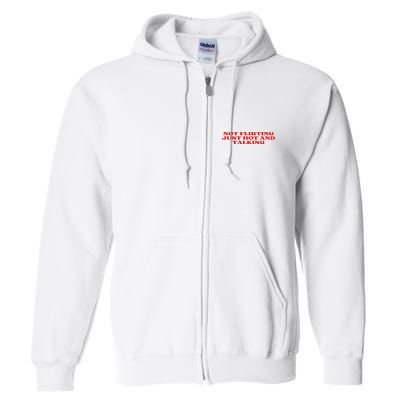 Not Flirting Just Hot And Talking Y2k Aesthetic Full Zip Hoodie