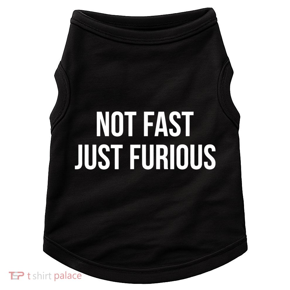 Not Fast Just Furious Doggie Tank