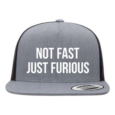 Not Fast Just Furious Flat Bill Trucker Hat