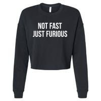 Not Fast Just Furious Cropped Pullover Crew
