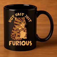 Not Fast Just Furious Funny Cute Grumpy Fat Cat Pet Lovers 11oz C Handle Ceramic Mug