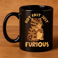 Not Fast Just Furious Funny Cute Grumpy Fat Cat Pet Lovers 11oz C Handle Ceramic Mug