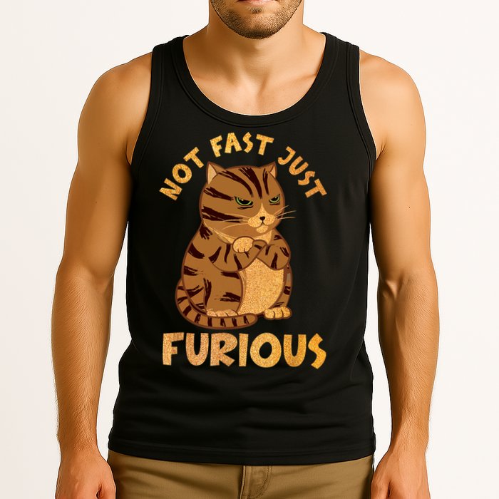 Not Fast Just Furious Funny Cute Grumpy Fat Cat Pet Lovers Tank Top