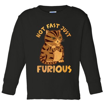 Not Fast Just Furious Funny Cute Grumpy Fat Cat Pet Lovers Toddler Long Sleeve Shirt