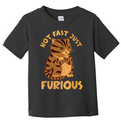Not Fast Just Furious Funny Cute Grumpy Fat Cat Pet Lovers Toddler T-Shirt