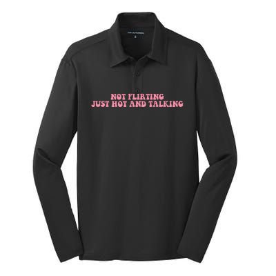 Not Flirting Just Hot And Talking Quote Silk Touch Performance Long Sleeve Polo