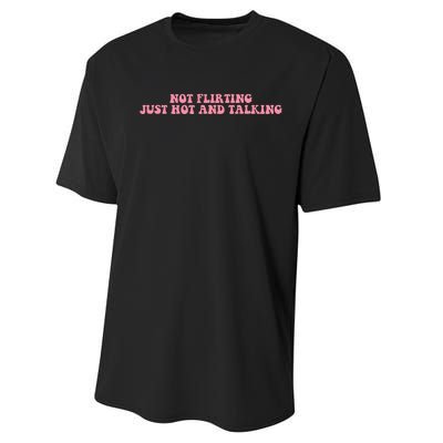 Not Flirting Just Hot And Talking Quote Performance Sprint T-Shirt