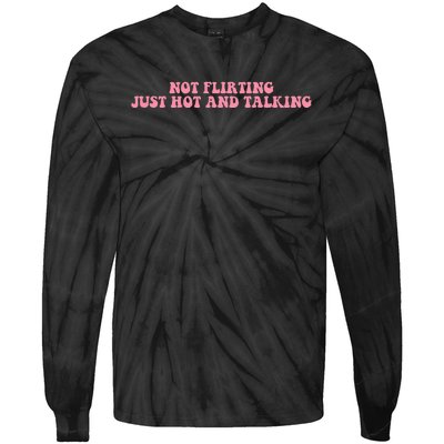 Not Flirting Just Hot And Talking Quote Tie-Dye Long Sleeve Shirt