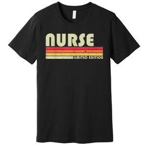 NURSE Funny Job Title Profession Birthday Worker Idea Premium T-Shirt