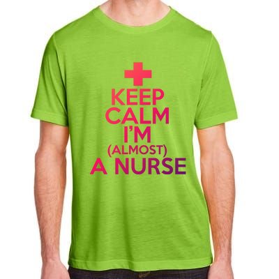 Nurse Funny Keep Calm Im Almost A Nurse Great Gift Adult ChromaSoft Performance T-Shirt