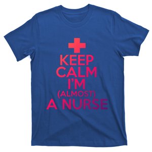 Nurse Funny Keep Calm Im Almost A Nurse Great Gift T-Shirt