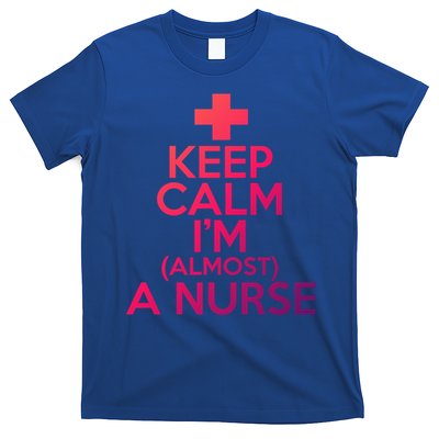 Nurse Funny Keep Calm Im Almost A Nurse Great Gift T-Shirt