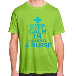 Nurse Funny Keep Calm Im Almost A Nurse Great Gift Adult ChromaSoft Performance T-Shirt