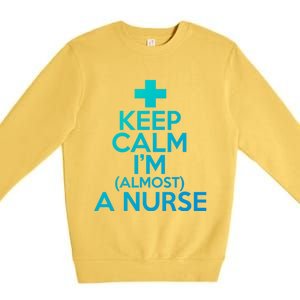 Nurse Funny Keep Calm Im Almost A Nurse Great Gift Premium Crewneck Sweatshirt