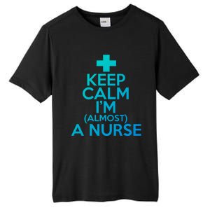 Nurse Funny Keep Calm Im Almost A Nurse Great Gift Tall Fusion ChromaSoft Performance T-Shirt