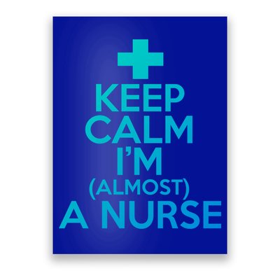 Nurse Funny Keep Calm Im Almost A Nurse Great Gift Poster